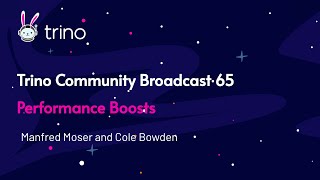 Trino Community Broadcast 65 Performance boosts [upl. by Bergstein]