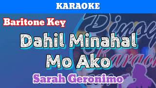 Dahil Minahal Mo Ako by Sarah Geronimo Karaoke  Baritone Key [upl. by Eussoj]