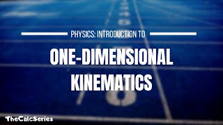 Introduction OneDimensional Kinematics  Velocity displacement amp time  Classical Mechanics Ep 3 [upl. by Kiker]