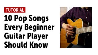 10 Pop Songs Every Beginner Guitar Player Should Know no talking [upl. by Natalya151]