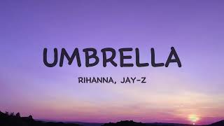 Rihanna  Umbrella Lyrics ft JAYZ [upl. by Anera376]