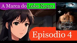 Anime Romance A MARCA DO LOBO NEGRO Episodio 4 O Medo de Amarílis [upl. by Angelita]