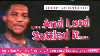 NSPPD LIVE TODAY 12 OCTOBER 2024  JERRY EZE PROPHETIC DECLARATIONS  WATCH SATURDAY MORNING PRAYERS [upl. by Newlin]