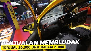 PENJUALAN MEMBLUDAK BARU 2 JAM DIPAMERKAN LANGSUNG TERJUAL 10000 UNIT AUTO JADI MOBIL SEJUTA UMAT [upl. by Yesdnil]