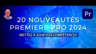 Tuto Gratuit  Découvrez 20 Nouveautés de Premiere Pro 2024 [upl. by Pirbhai]