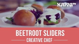 Beetroot Sliders  Creative Chef  Kappa TV [upl. by Ynaiffit]