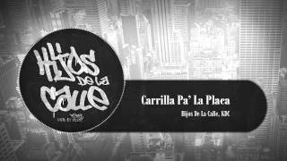 Carrilla Pa La Placa  Hijos De La Calle KDC 2014 [upl. by Sivi]