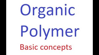 Organic polymerslec 1basic concepts [upl. by Allyn]