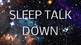 Sleep Talk Down Guided Meditation Fall Asleep Faster with Sleep Music amp Spoken Word Hypnosis [upl. by Abihsot]