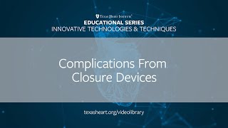 Episode 12  Complications From Closure Devices [upl. by Ecerahc]