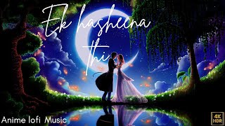 Ek hasheena thi ek Diwana thaanime lofi musictseriesmusic song trending lofi [upl. by Nairdad]