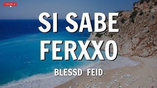 BLESSD FEID  SI SABE FERXXO LetraLyrics [upl. by Sheya]