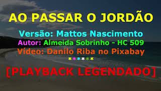 Ao Passar o Jordão Versão Mattos Nascimento  Playback Legendado Completo [upl. by Avon]