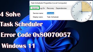 4 Solve Task Scheduler Error Code 0x80070057 on Windows 11 [upl. by Hosea]