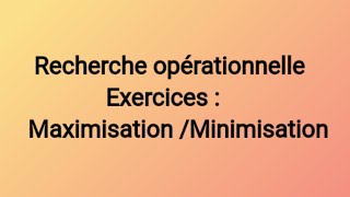 recherche opérationnelle  Exercices maximisation minimisation [upl. by Clynes]