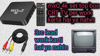 mxQ 4k set top box CRT TV per work karta hai ya nahin  mxQ Pro 5G 4k set top box [upl. by Harat]