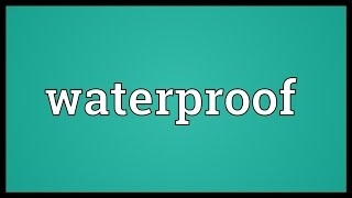 Waterproof Meaning [upl. by Ninette]