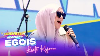 Lesti Kejora  Egois  DAHSYATNYA WEEKEND [upl. by Rramaj]