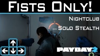 Payday 2  Fists Only  Nightclub Solo Stealth  My Payday 2 Break [upl. by Hcib]