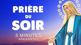 5 MINUTES de PRIÈRE du SOIR AVANT de DORMIR 🙏 PRIÈRE APAISANTE [upl. by Irrabaj]