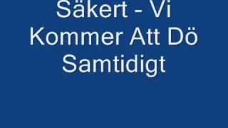 Säkert  Vi Kommer Att Dö Samtidigt LYRICS [upl. by Ytirahc]