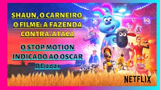 SHAUN O CARNEIRO O FILME A FAZENDA CONTRAATACA CRÍTICA O STOP MOTION DO OSCAR 2021  NETFLIX [upl. by Anisor877]