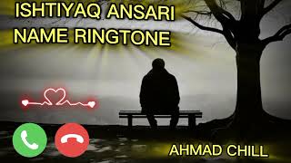 Ishtiyaq Ansari Name Ringtone  Mobile best ringtone Best Ringtone callringtine iphoneringtone [upl. by Nanon]