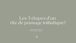 Les 3 étapes d’un rite de passage initiatique [upl. by Hamforrd]