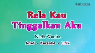 Rela Kau Tinggalkan Aku  Karaoke Lirik Nada Wanita  cewek   Arief [upl. by Valsimot]