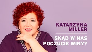 Katarzyna Miller  Skąd w nas poczucie winy [upl. by Caassi]