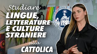 Studiare LINGUE LETTERATURE E CULTURE STRANIERE alla CATTOLICA  Orientamento Universitario [upl. by Yellhsa]