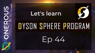 Lets learn Dyson Sphere Program Ep 44 Moar gas giant mining [upl. by Hiroshi]