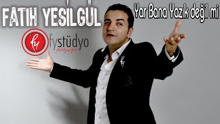 Fatih  Ufuk YEŞİLGÜL  Bana Yazık Değil mi [upl. by Elli110]