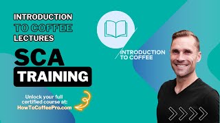 Part 1  SCA The Introduction to Coffee CourseIntroduction to this Course [upl. by Atima]