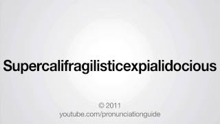 How to Pronounce Supercalifragilisticexpialidocious [upl. by Ade]