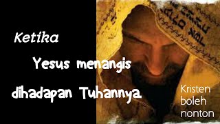 Ketika Yesus menangis di hadapan Tuhannya [upl. by Ulane547]