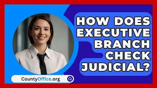 How Does Executive Branch Check Judicial  CountyOfficeorg [upl. by Derek]