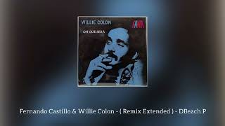 Oh Que Será  Fernando Castillo amp Willie Colon   Remix Extended [upl. by Sewellyn734]