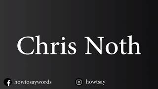 How To Pronounce Chris Noth [upl. by Dickenson279]