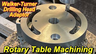 Walker Turner Drilling Head Adaptor Part 2 Rotary Table Machining amp Finishing [upl. by Ayekat217]