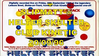 SLIPMATT  HELTER SKELTER  CLUB KINETIC 200996 [upl. by Riggins]