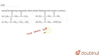 Among the following compounds which will give maximum enol content in solution [upl. by Merla]