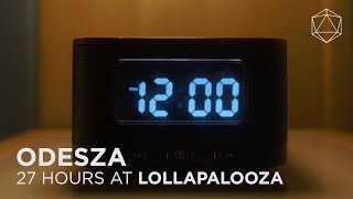 ODESZA 27 HOURS AT LOLLAPALOOZA [upl. by Amelie171]