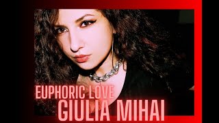 Giulia Mihai  Euphoric Love [upl. by Iinden385]