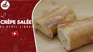 La Meilleure Recette de Crêpes Salées Façon Cyril Lignac [upl. by Enilrac]