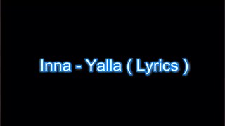 Yalla by INNA  Lyrics [upl. by Hnao]