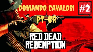 Missão de Domar Cavalos Selvagens  Ep 2  Red Dead Redemption PTBR [upl. by Otho]