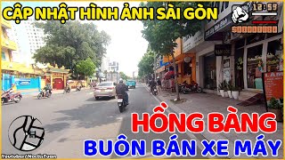 CẬP NHẬT HÌNH ẢNH SÀI GÒN ĐƯỜNG HỒNG BÀNG LŨY BÁN BÍCH BÁN XE MÁY KHẮP NƠI  NoctisTuan [upl. by Aruon123]