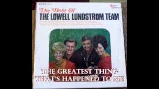 The Greatest Thing Thats Happened To Me The Lowell Lundstrom Team [upl. by Dressel434]