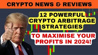 12 POWERFUL CRYPTO ARBITRAGE STRATEGIES TO MAXIMISE YOUR PROFITS IN 2024 [upl. by Nyrb439]